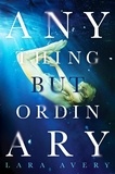 Lara Avery - Anything But Ordinary.