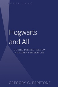 Gregory g. Pepetone - Hogwarts and All - Gothic Perspectives on Children’s Literature.