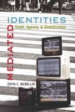 Divya Mcmillin - Mediated Identities - Youth, Agency, and Globalization.