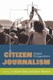 Stuart Allan et Einar Thorsen - Citizen Journalism - Global Perspectives.