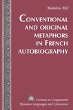 Madalina Akli - Conventional and Original Metaphors in French Autobiography.