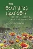 Veronica Gaylie - The Learning Garden - Ecology, Teaching, and Transformation.
