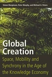 Michael a. Peters et Peter Murphy - Global Creation - Space, Mobility, and Synchrony in the Age of the Knowledge Economy.