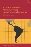 Irene Wirshing - National Trauma in Postdictatorship Latin American Literature - Chile and Argentina.