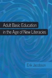 Erik Jacobson - Adult Basic Education in the Age of New Literacies.