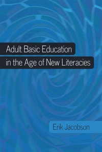 Erik Jacobson - Adult Basic Education in the Age of New Literacies.