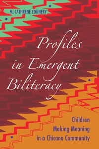 Cathrene m. Connery - Profiles in Emergent Biliteracy - Children Making Meaning in a Chicano Community.