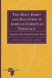 David Tonghou ngong - The Holy Spirit and Salvation in African Christian Theology - Imagining a More Hopeful Future for Africa.