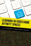 Elisabeth r. Hayes et Sean c. Duncan - Learning in Video Game Affinity Spaces.