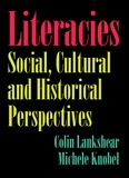 Colin Lankshear et Michele Knobel - Literacies - Social, Cultural and Historical Perspectives.