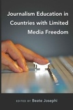 Beate Josephi - Journalism Education in Countries with Limited Media Freedom.