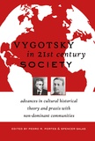 Spencer Salas et Pedro r. Portes - Vygotsky in 21st Century Society - Advances in Cultural Historical Theory and Praxis with Non-Dominant Communities.