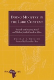 Cajetan e. Ebuziem - Doing Ministry in the Igbo Context - Towards an Emerging Model and Method for the Church in Africa- Foreword by Theophilus Okere.
