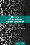 Margaret cain McCarthy - History of American Higher Education.