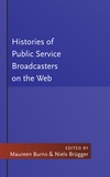 Niels Brügger et Maureen Burns - Histories of Public Service Broadcasters on the Web.