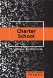 Anne marie Tryjankowski - Charter School Primer.