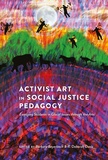 Barbara Beyerbach et R. Deborah davis - Activist Art in Social Justice Pedagogy - Engaging Students in Glocal Issues through the Arts.