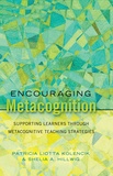 Patricia liotta Kolencik et Shelia a. Hillwig - Encouraging Metacognition - Supporting Learners through Metacognitive Teaching Strategies.