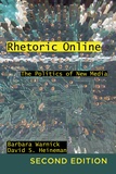 Barbara Warnick et David s Heineman - Rhetoric Online - The Politics of New Media.