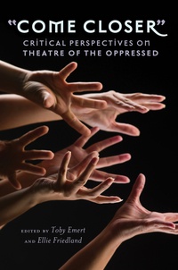 Toby Emert et Ellie Friedland - «Come Closer» - Critical Perspectives on Theatre of the Oppressed.