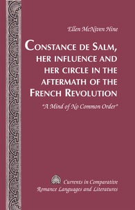 Ellen Mcniven hine - Constance de Salm, Her Influence and Her Circle in the Aftermath of the French Revolution - «A Mind of No Common Order».