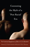 Franklin Tuitt et Dorinda j. Carter andrews - Contesting the Myth of a ‘Post Racial’ Era - The Continued Significance of Race in U.S. Education.