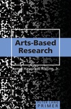 Jr., james Rolling haywood - Arts-Based Research Primer.