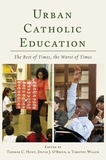Thomas c. Hunt et Timothy Walch - Urban Catholic Education - The Best of Times, the Worst of Times.