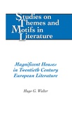 Hugo g. Walter - Magnificent Houses in Twentieth Century European Literature.