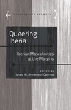 Josep m. Armengol - Queering Iberia - Iberian Masculinities at the Margins.