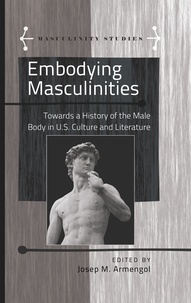 Josep m. Armengol - Embodying Masculinities - Towards a History of the Male Body in U.S. Culture and Literature.