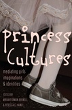 Rebecca c. Hains et Miriam Forman-brunell - Princess Cultures - Mediating Girls’ Imaginations and Identities.