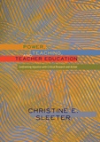 Christine Sleeter - Power, Teaching, and Teacher Education - Confronting Injustice with Critical Research and Action.