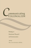 Rae lynn Schwartz-dupré - Communicating Colonialism - Readings on Postcolonial Theory(s) and Communication.