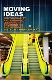 Mira-lisa Katz - Moving Ideas - Multimodality and Embodied Learning in Communities and Schools.