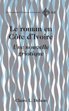 Claire l Dehon - Le roman en Côte d’Ivoire - Une nouvelle griotique.