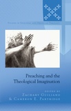 Cameron Partridge et Zachary Guiliano - Preaching and the Theological Imagination.