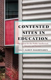 Karen Ragoonaden - Contested Sites in Education - The Quest for the Public Intellectual, Identity and Service.