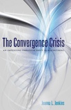 Joanna l. Jenkins - The Convergence Crisis - An Impending Paradigm Shift in Advertising.