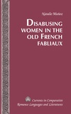 Natalie Muñoz - Disabusing Women in the Old French Fabliaux.