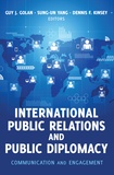 Dennis F. Kinsey et Guy J. Golan - International Public Relations and Public Diplomacy - Communication and Engagement.