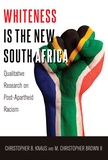 M. christopher Brown ii et Christopher b. Knaus - Whiteness Is the New South Africa - Qualitative Research on Post-Apartheid Racism.