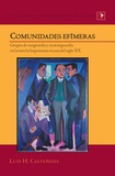 Luis h. Castañeda - Comunidades efímeras - Grupos de vanguardia y neovanguardia en la novela hispanoamericana del siglo XX.