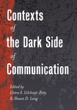 Shawn d. Long et Eletra s. Gilchrist-petty - Contexts of the Dark Side of Communication.