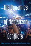 Stig Hjarvard et Mette Mortensen - The Dynamics of Mediatized Conflicts.
