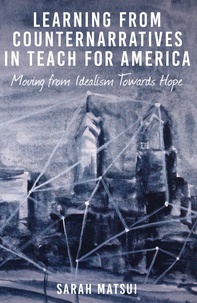 Sarah Matsui - Learning from Counternarratives in Teach For America - Moving from Idealism Towards Hope.