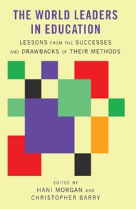 Hani Morgan et Christopher Barry - The World Leaders in Education - Lessons from the Successes and Drawbacks of Their Methods.