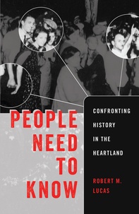 Robert m. Lucas - People Need to Know - Confronting History in the Heartland.