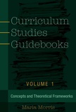 Marla b. Morris - Curriculum Studies Guidebooks - Volume 1- Concepts and Theoretical Frameworks.