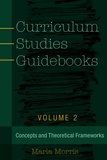Marla b. Morris - Curriculum Studies Guidebooks - Volume 2- Concepts and Theoretical Frameworks.